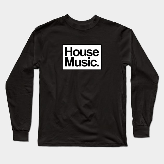 HOUSE MUSIC - FOR THE LOVE OF HOUSE WHITE EDITION Long Sleeve T-Shirt by BACK TO THE 90´S